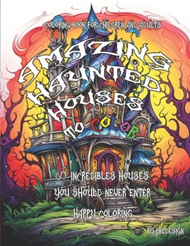 Paperback Amazing Haunted Houses to Color: 60 Incredibles Houses You Should Never Enter Book