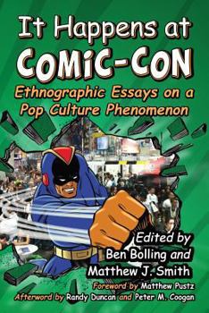 Paperback It Happens at Comic-Con: Ethnographic Essays on a Pop Culture Phenomenon Book