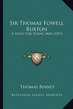 Paperback Sir Thomas Fowell Buxton: A Study For Young Men (1871) Book