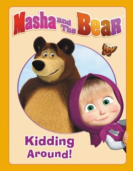 Hardcover Masha and the Bear: Kidding Around Book