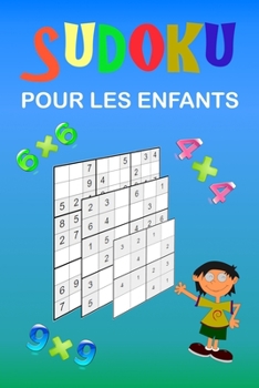 Paperback Sudoku pour les enfants: Une collection de 150 puzzles Sudoku pour les enfants, y compris des puzzles 4x4, des puzzles 6x6 et des puzzles 9x9. [French] Book