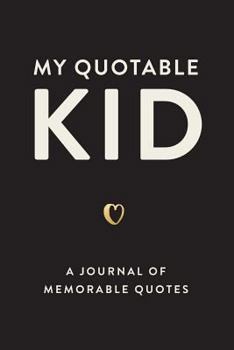 Paperback My Quotable Kid: A Journal of Memorable Quotes, 6"x9" Book, 150 Pages Book