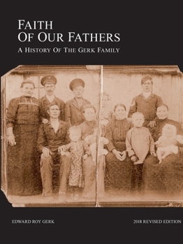 Faith of Our Fathers: A History of the Gerk Family