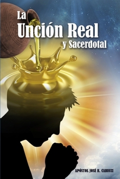 Paperback La Unción Real y Sacerdotal: Segunda Edición [Spanish] Book