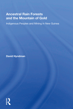 Hardcover Ancestral Rainforests and the Mountain of Gold: Indigenous Peoples and Mining in New Guinea Book