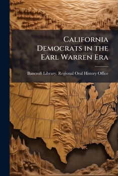 Paperback California Democrats in the Earl Warren Era: Oral History Transcripts / and Related Material, 1971-197 Book