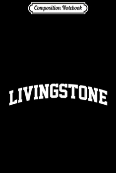 Composition Notebook: Livingstone Vintage Retro Sports Team College Gym Arch  Journal/Notebook Blank Lined Ruled 6x9 100 Pages