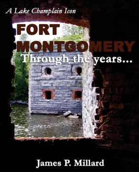 Paperback Fort Montgomery Through the Years: A Pictorial History of the Great Stone Fort on Lake Champlain Book