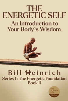 Paperback The Energetic Self: An Introduction to Your Body's Wisdom Book