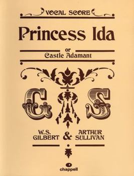 Princess Ida, or Castle Adamant (Vocal Score) - Book #7 of the Savoy Operas