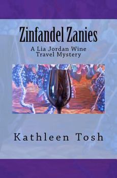 Paperback Zinfandel Zanies: A Lia Jordan Wine Travel Mystery Book