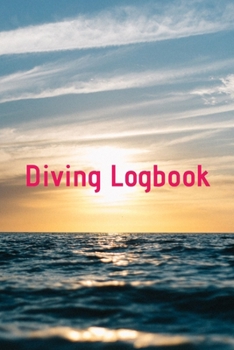Diving Logbook: HUGE Logbook for 100 DIVES! Scuba Diving Logbook, Diving Journal for Logging Dives, Diver's Notebook, 6 x 9 inch