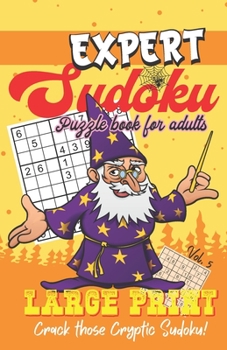 Paperback Expert Sudoku - Puzzle Book for Adults - Large Print - Crack those Cryptic Sudoku!: Sudoku Book with One Puzzle Per Page - 101 Puzzles - Expert - Volu Book