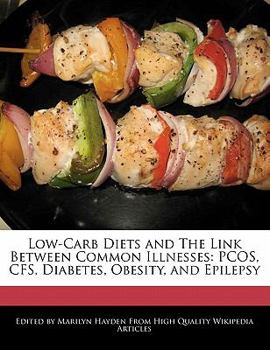 Paperback Low-Carb Diets and the Link Between Common Illnesses: Pcos, Cfs, Diabetes, Obesity, and Epilepsy Book