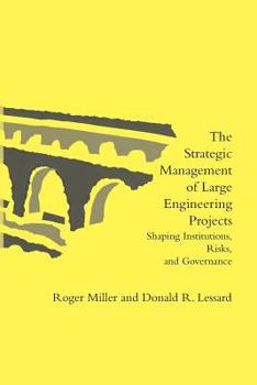 Paperback The Strategic Management of Large Engineering Projects: Shaping Institutions, Risks, and Governance Book