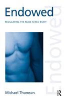 Paperback Endowed: Regulating the Male Sexed Body Book