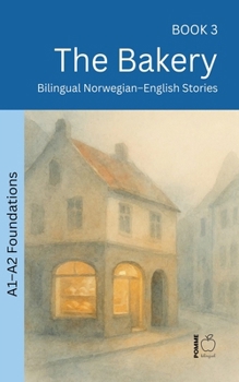 The Bakery: Bilingual Norwegian-English Stories (The 52 Story Method - Foundations (A1-A2))