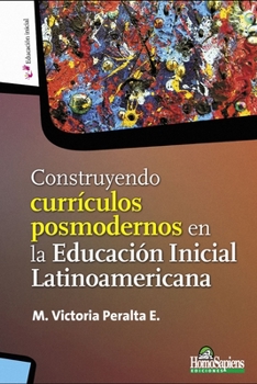 Paperback Construyendo currículos posmodernos en la Educación Inicial Latinoamericana [Spanish] Book