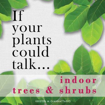 Paperback If your plants could talk... Indoor Trees & Shrubs Book