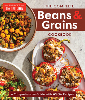 Paperback The Complete Beans and Grains Cookbook: A Comprehensive Guide with 450+ Recipes Book