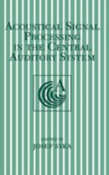 Hardcover Acoustical Signal Processing in the Central Auditory System Book