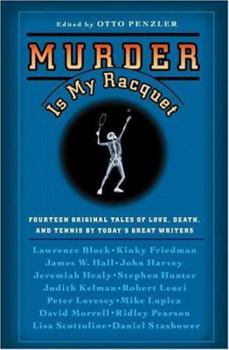 Hardcover Murder Is My Racquet: Fourteen Original Tales of Love, Death, and Tennis by Today's Great Writers Book