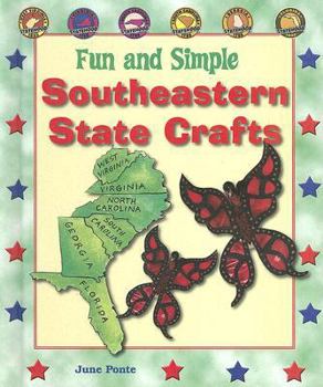 Fun and Simple Southeastern State Crafts: West Virginia, Virginia, North Carolina, South Carolina, Georgia, and Florida - Book  of the Fun and Simple State Crafts