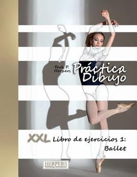 Paperback Práctica Dibujo - XXL Libro de ejercicios 1: Ballet [Spanish] Book