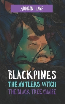 Blackpines: The Antlers Witch: The Black Tree Chaise - Book #3 of the Blackpines