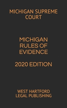 Paperback Michigan Rules of Evidence 2020 Edition: West Hartford Legal Publishing Book