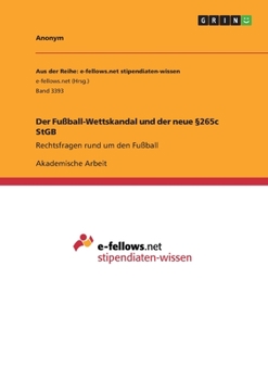 Paperback Der Fußball-Wettskandal und der neue §265c StGB: Rechtsfragen rund um den Fußball [German] Book