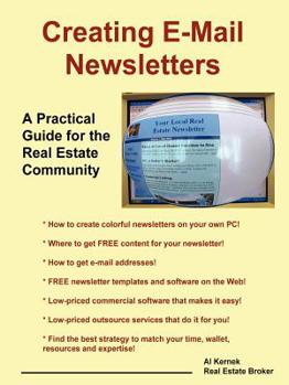 Paperback Creating E-mail Newsletters - A Practical Guide for the Real Estate Community Book