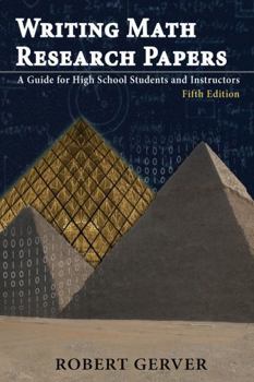 Hardcover Writing Math Research Papers: A Guide for High School Students and Instructors - Fifth Edition (HC) Book