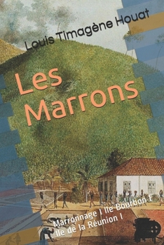 Paperback Les Marrons: Marronnage I Ile Bourbon I Ile de la R?union I [French] Book