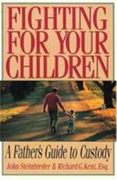 Paperback Fighting for Your Children: A Father's Guide to Custody Book