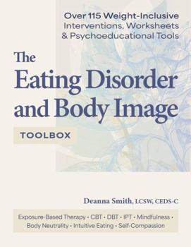 Paperback The Eating Disorder and Body Image Toolbox: Over 115 Weight-Inclusive Interventions, Worksheets, and Psychoeducational Tools Book