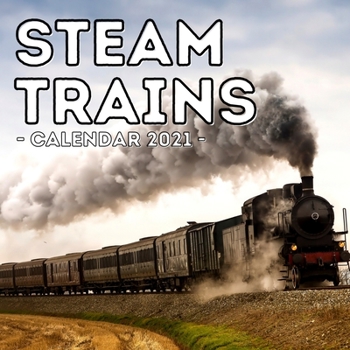 Steam Trains Calendar 2021: 16-Month Calendar, Cute Gift Idea For Train Lovers Women & Men