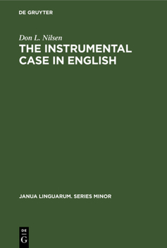 Hardcover The Instrumental Case in English: Syntactic and Semantic Considerations Book