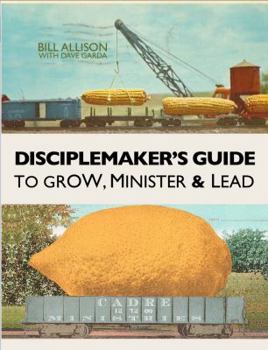 Paperback Disciplemaker's Guide to Grow, Minister & Lead Book