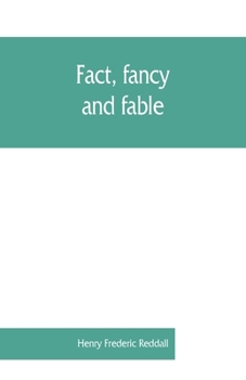 Paperback Fact, fancy, and fable; a new handbook for ready reference on subjects commonly omitted from cyclopaedias; comprising personal sobriquets, familiar ph Book