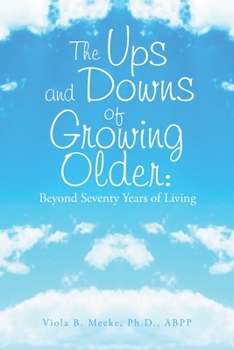 Paperback The Ups and Downs of Growing Older: Beyond Seventy Years of Living Book