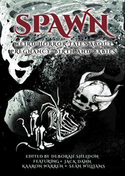 Paperback Spawn: Weird Horror Tales about Pregnancy, Birth and Babies Book