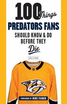 Paperback 100 Things Predators Fans Should Know & Do Before They Die Book