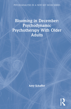 Hardcover Blooming in December: Psychodynamic Psychotherapy with Older Adults Book