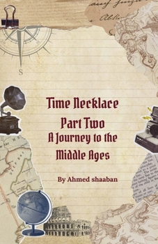 Time Necklace Part Two: A Journey To The Middle Ages