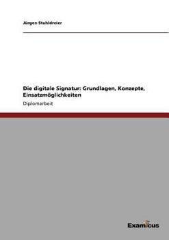 Paperback Die digitale Signatur: Grundlagen, Konzepte, Einsatzmöglichkeiten [German] Book