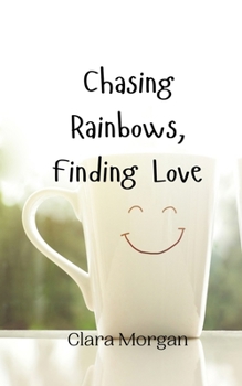 Paperback Chasing Rainbows, Finding Love Book