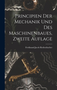 Hardcover Principien der Mechanik und des Maschinenbaues, Zweite Auflage [German] Book