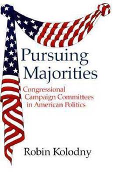 Paperback Pursuing Majorities: Congressional Campaign Committees in American Politics Book