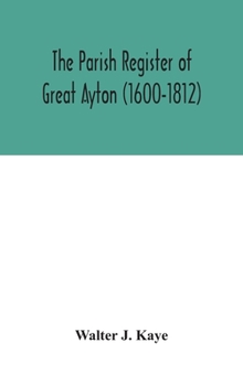 Hardcover The Parish Register Of Great Ayton ( 1600-1812) Book